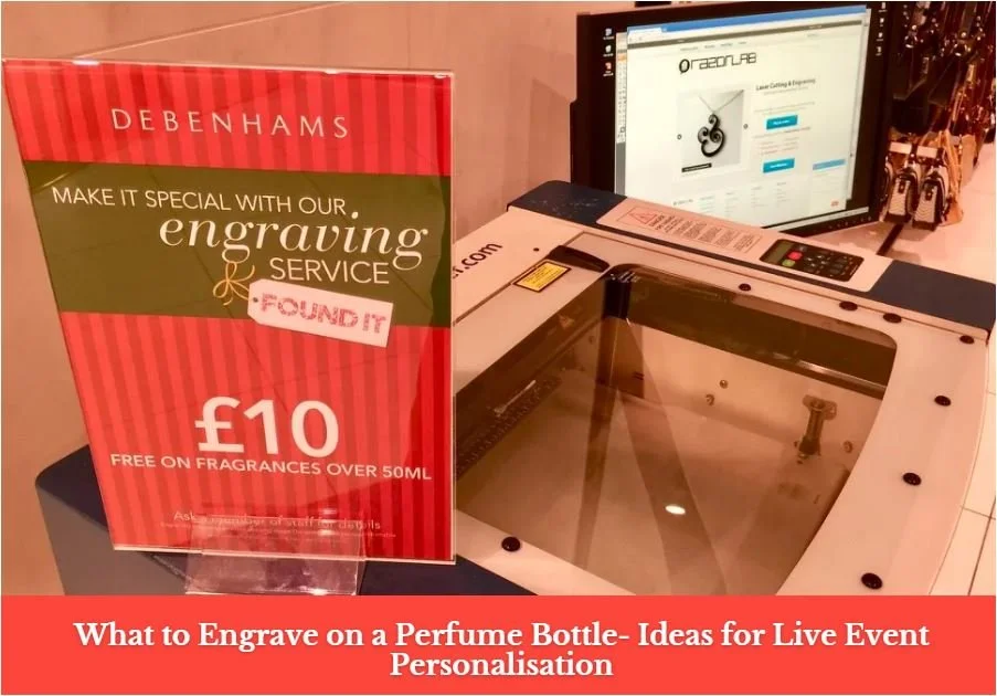 What to Engrave on a Perfume Bottle - Ideas for Live Event Personalisation