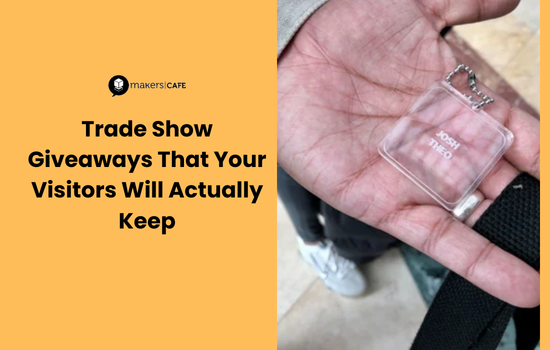 Trade Show Giveaways That Your Visitors Will Actually Keep