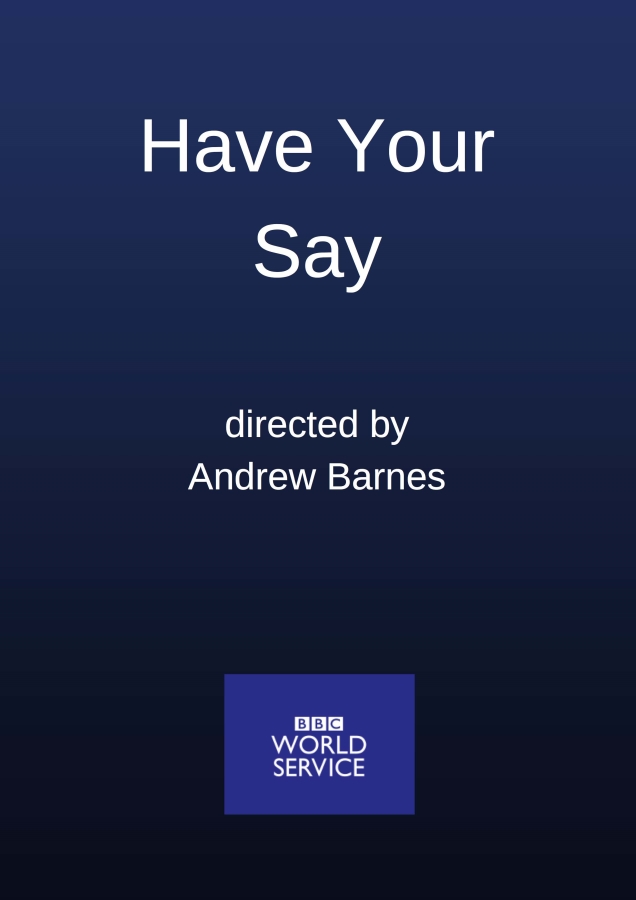 Have Your Say BBC World Service