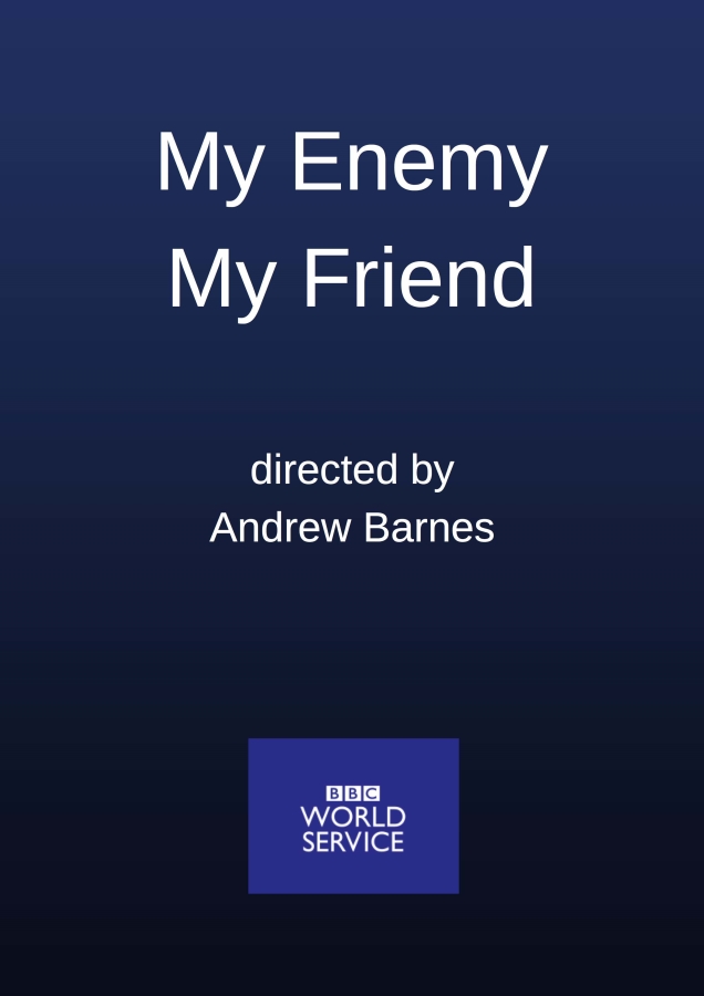 My Enemy My Friend BBC World Service