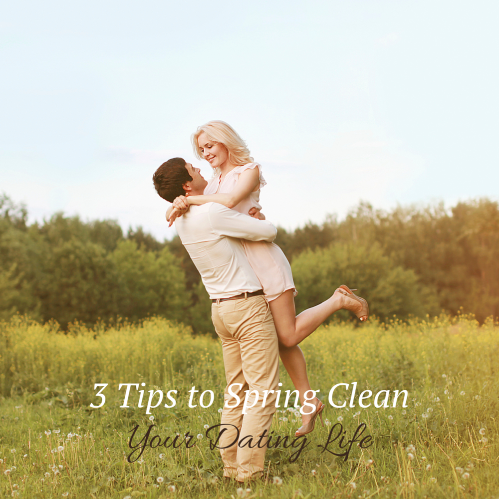 No More Excuses! Time to Spring Clean Your Dating Life