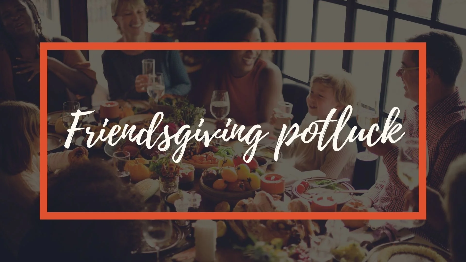 Friendsgiving Potluck