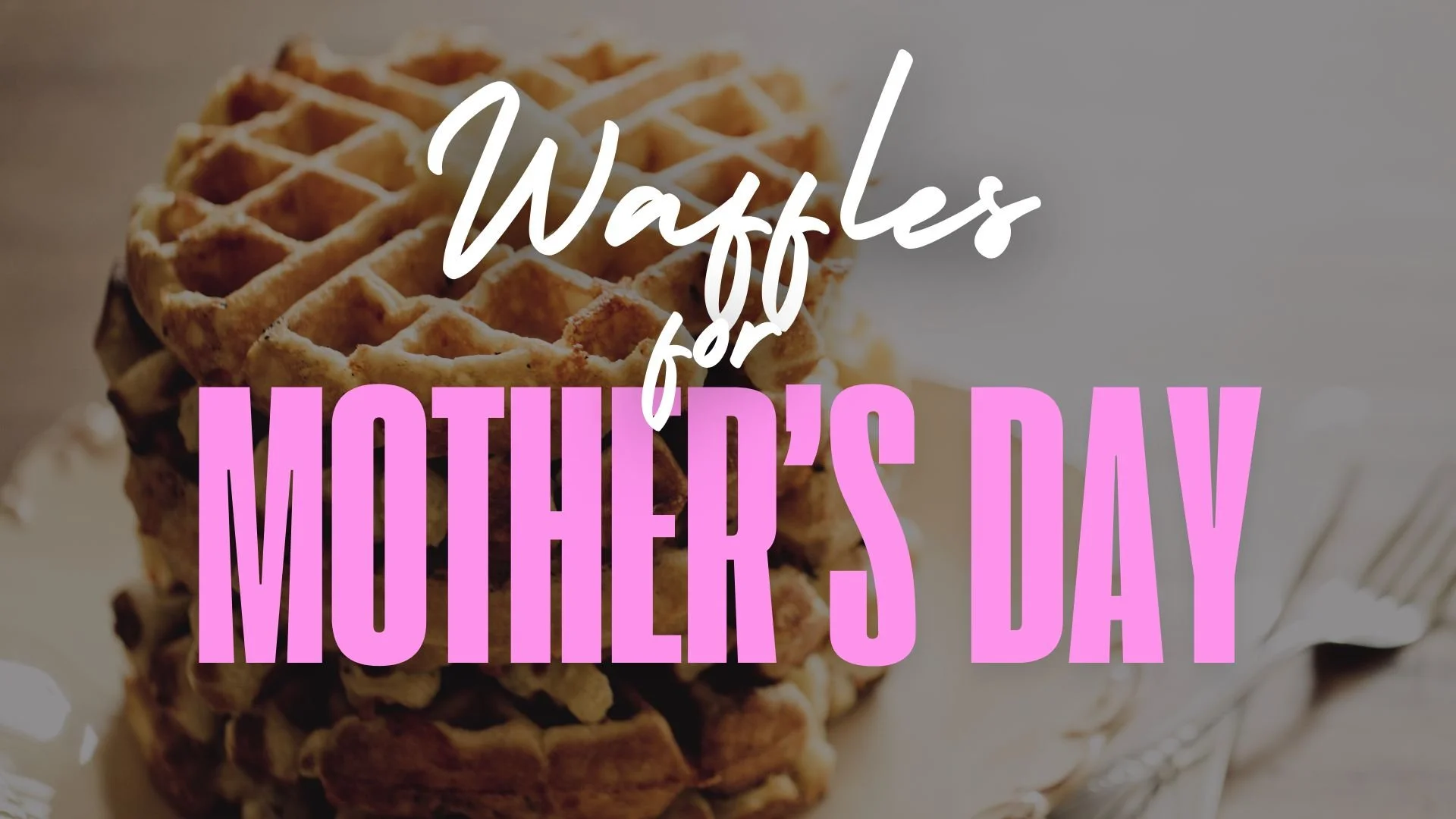 Mother's Day Waffles
