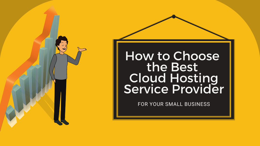 How to choose the best cloud hosting service provider for your small business?