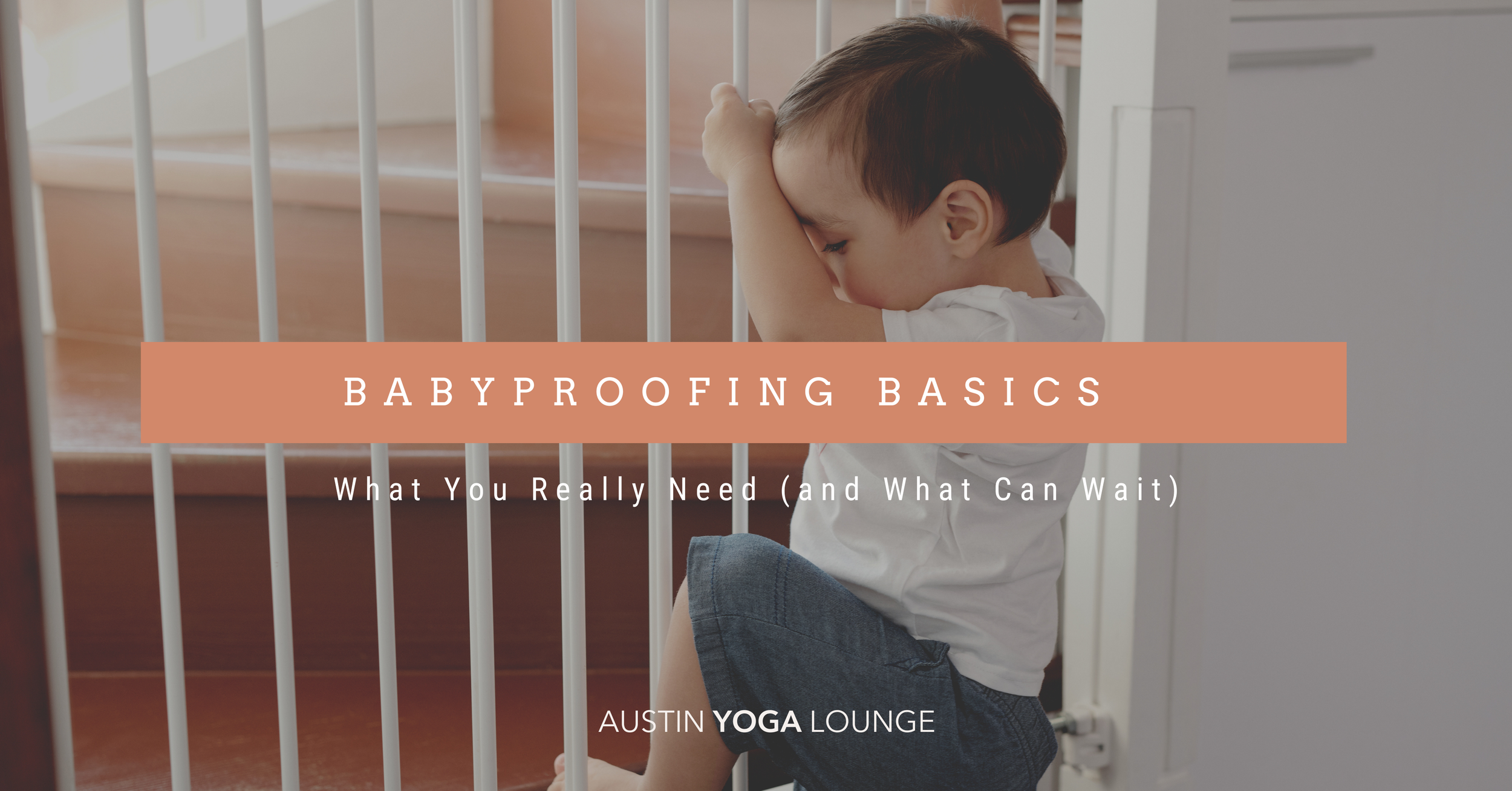 Babyproofing Basics: What You Really Need (and What Can Wait)