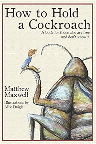 Matthew Maxwell: How to Hold a Cockroach