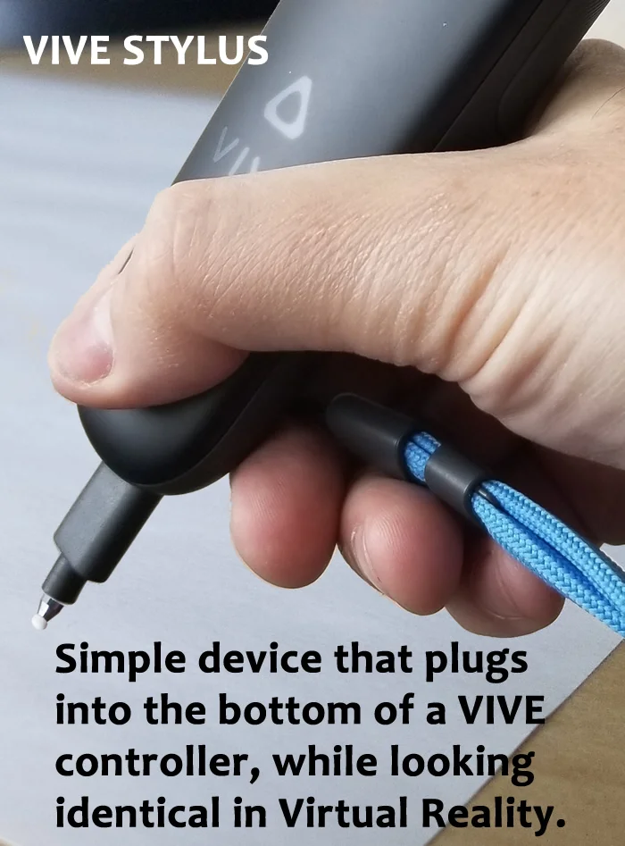 The vive stylus - just plugs into the bottom of the VIVE and comes with an asset that mimics its exact look and dimensions in UNITY or apps that support it. No electronics, this device is just plastic and will not harm the VIVE controller or use up the battery. Preorder now by emailing vivestylus@electricpuppets.com. Shipping in July 2018. 