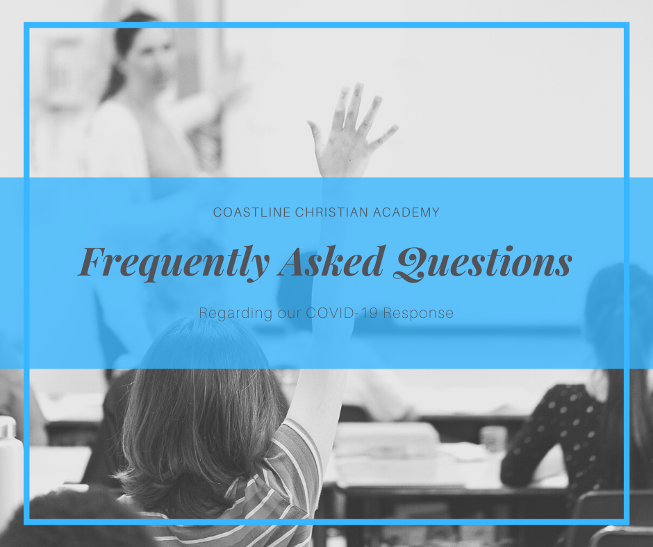 Frequently Asked Questions related to Coastline Christian's COVID-19 Response