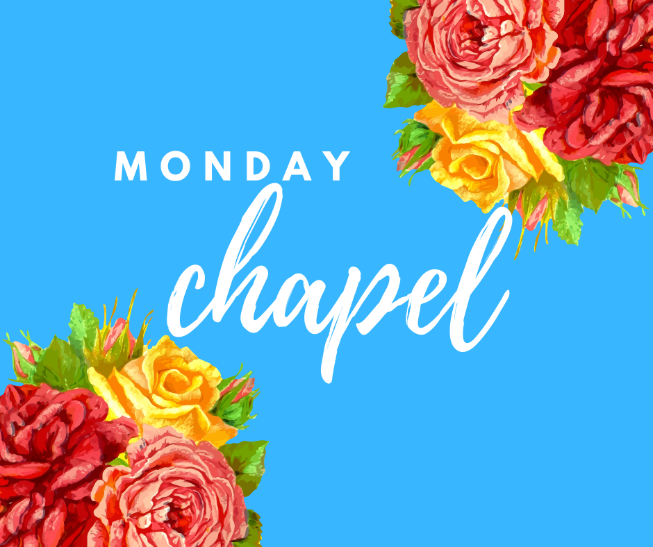 Chapel - Monday, April 20, 2020