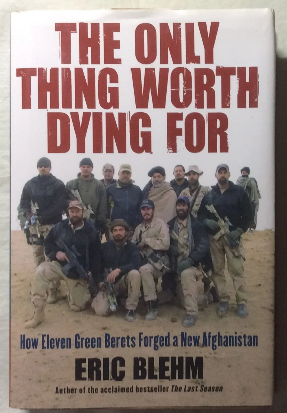 The Only Thing Worth Dying For by Eric Blehm (HC, 2010) 1st Ed