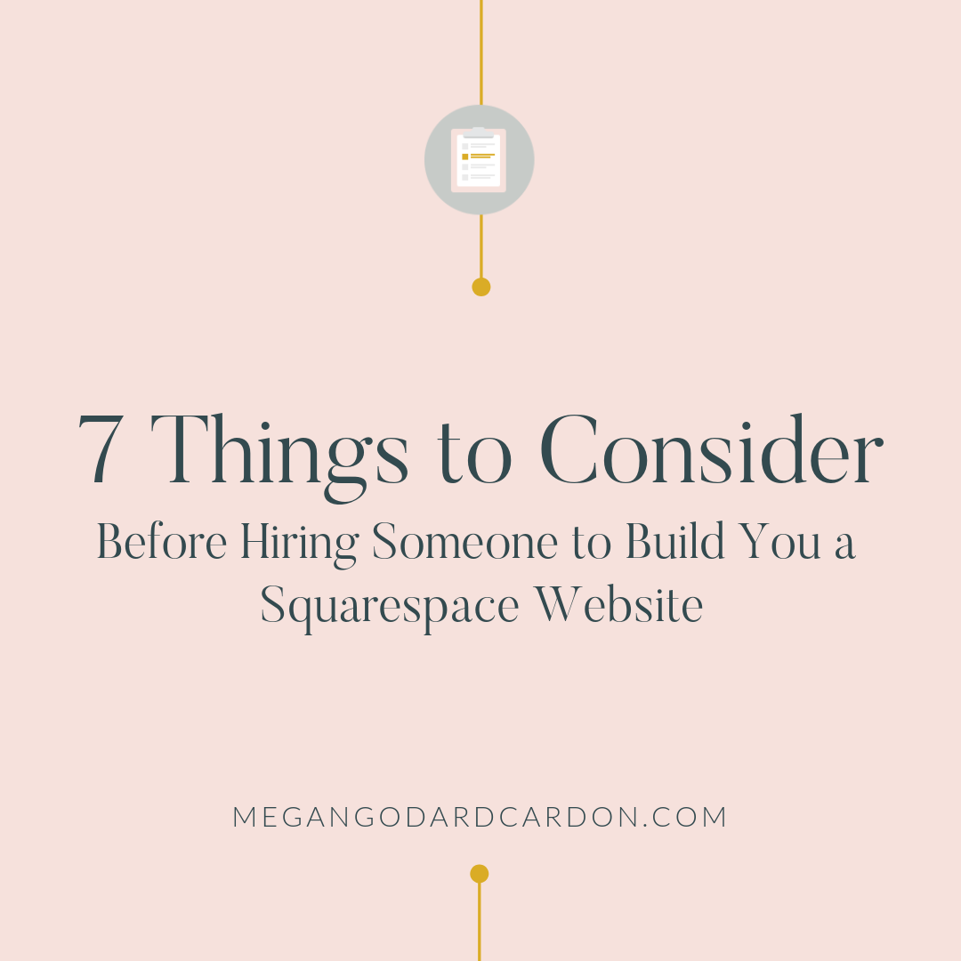 7-things-to-consider-before-hiring-a-squarespace-designer-megangodardcardon.com.png