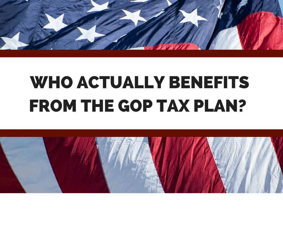 WHO ACTUALLY BENEFITSFROM THE GOP TAX PLAN_.png