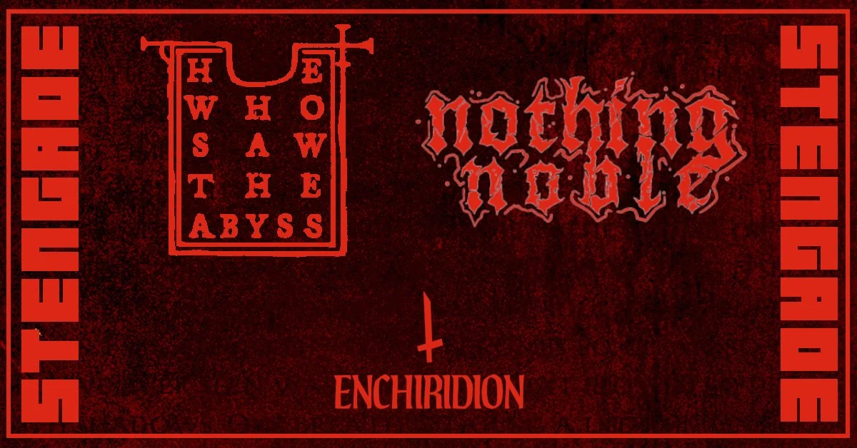 He Who Saw The Abyss + Nothing Noble + Support: Enchiridion
