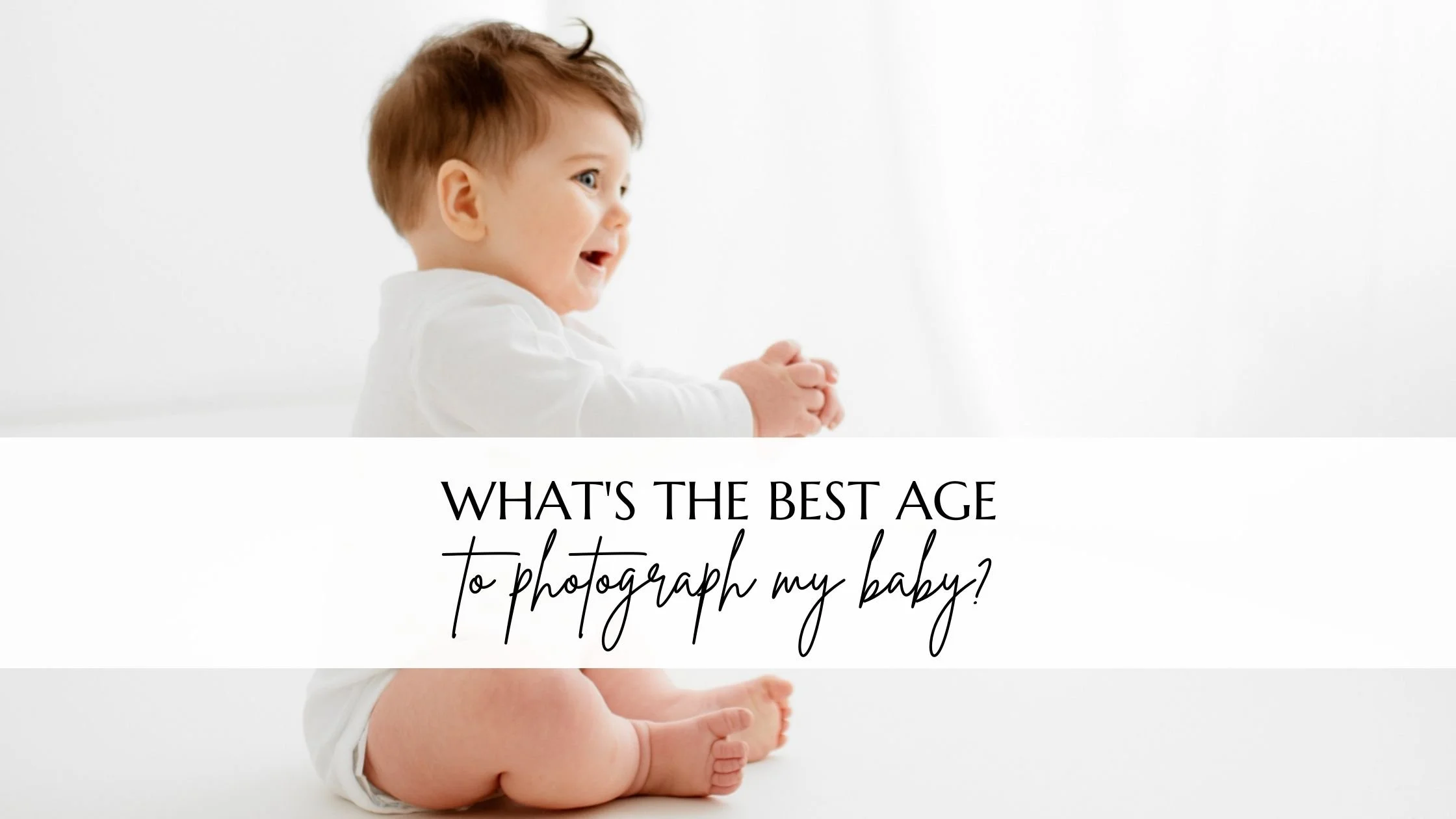 What is the best age to photograph my baby? 