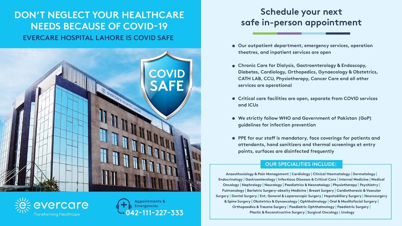 Being the first International hospital in Pakistan, Evercare Hospital Lahore firmly maintains WHO and GOP healthcare protocols during unprecedented times of Covid-19 to continue providing much needed quality medical care. This Punjab Healthcare Commi