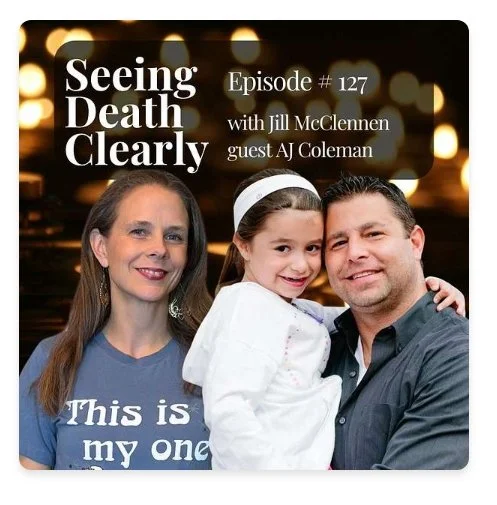 Seeing Death Clearly Episode with Jill Mclennen &amp; AJ Coleman