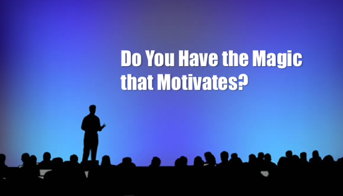 Do You Have the Magic That Motivates?