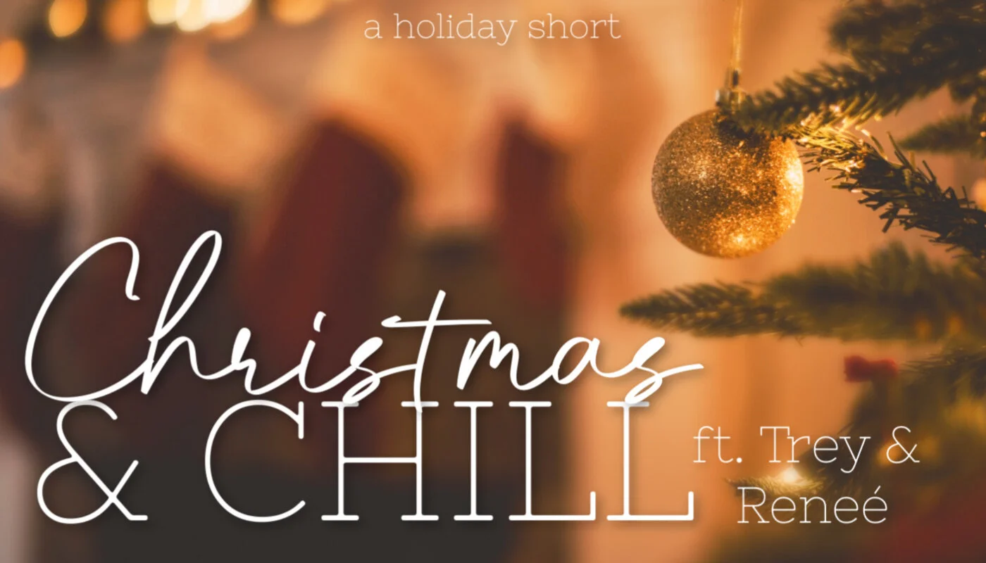 Christmas &amp; Chill: Trey and Renée