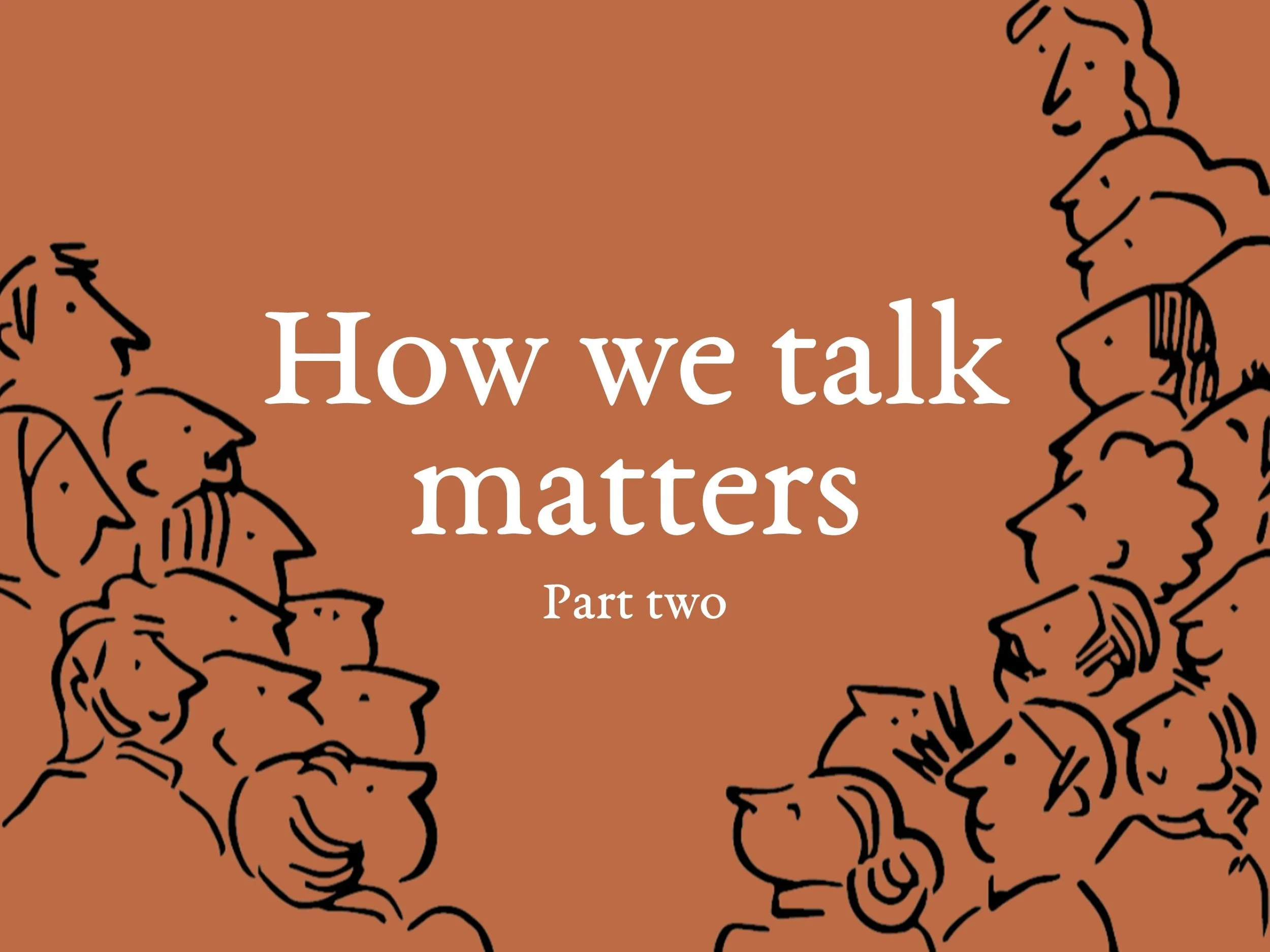 How we talk matters part 2