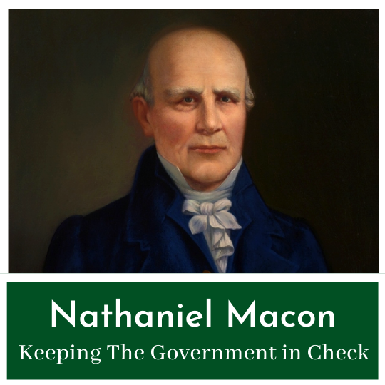 40 Years of Voting 'No' - Nathaniel Macon Slows Down The Government