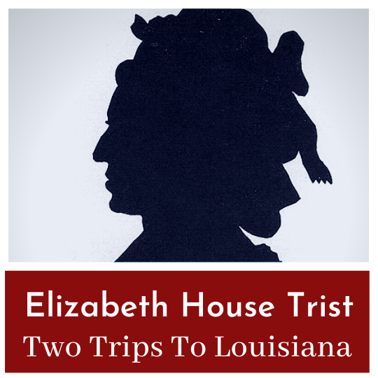 Losing Men in New Orleans - The Journeys of Elizabeth House Trist