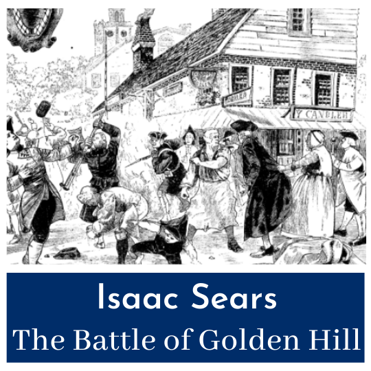 The Revolution's First Blood - Isaac Sears and the Battle of Golden Hill