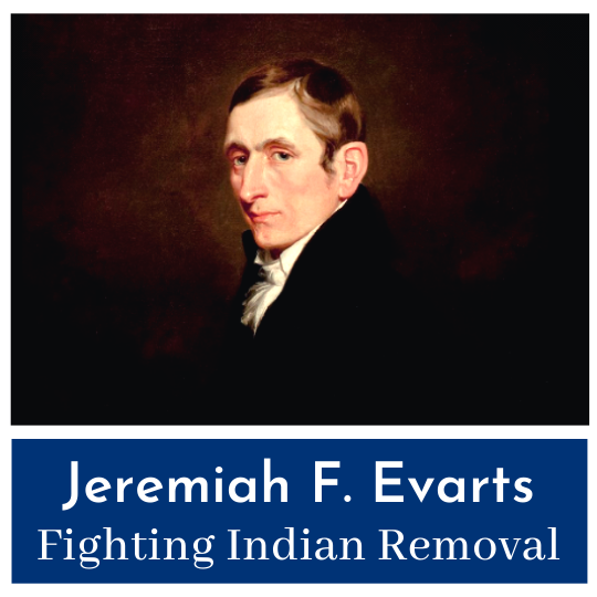 Jeremiah F. Evarts Fights Indian Removal