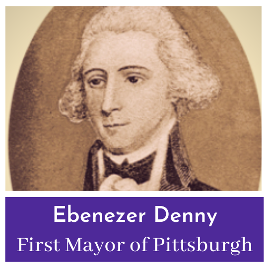 The First Mayor of Pittsburgh - War Documenter Ebenezer Denny