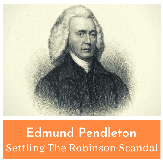 Edmund Pendleton and the Scandal That Started a Revolution
