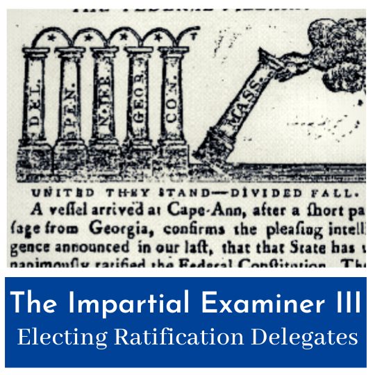 The Impartial Examiner III - Electing Ratification Delegates