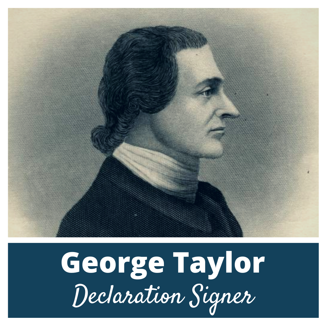 George Taylor - The Indentured Servant Who Signed The Declaration