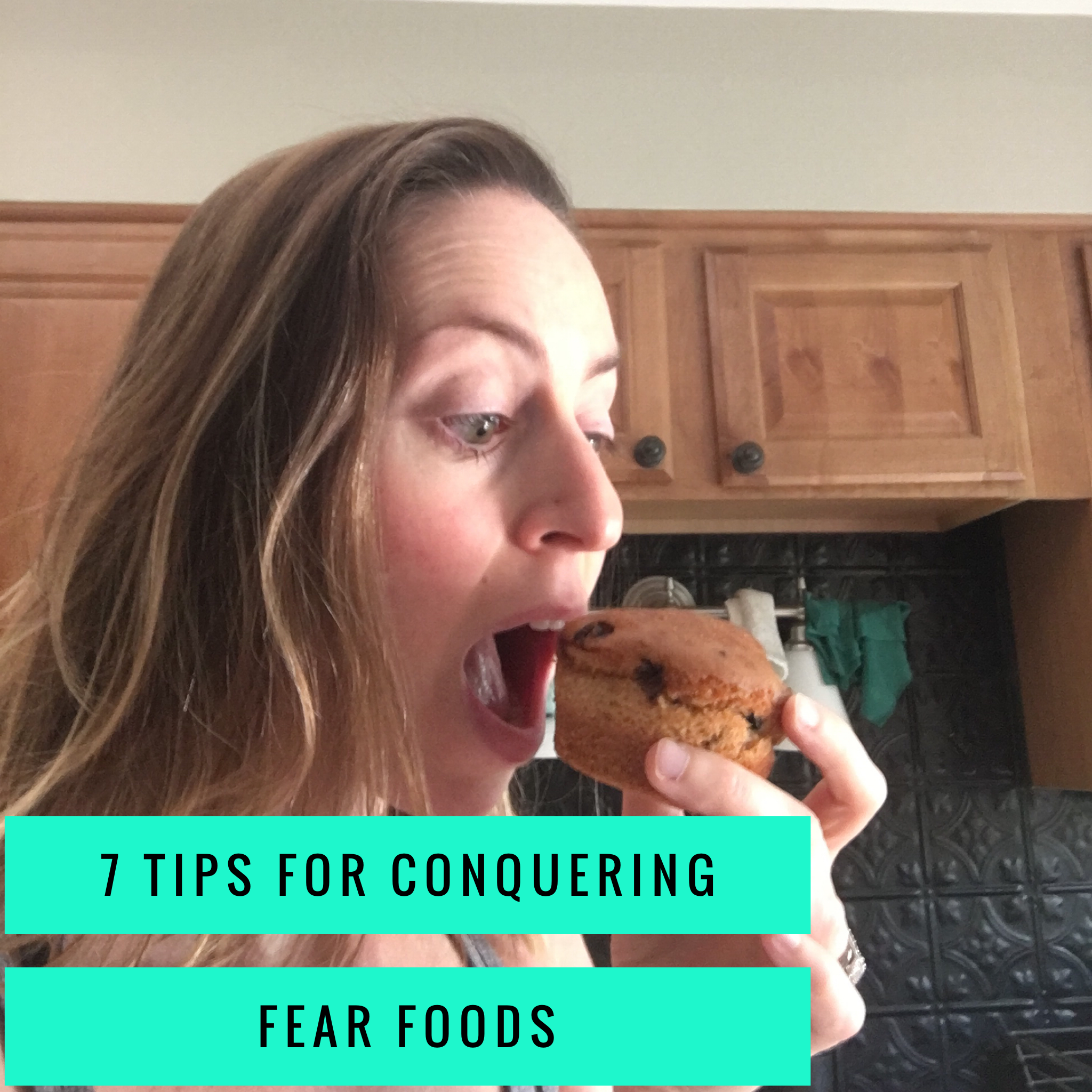 7 Tips For Conquering Fear Foods 