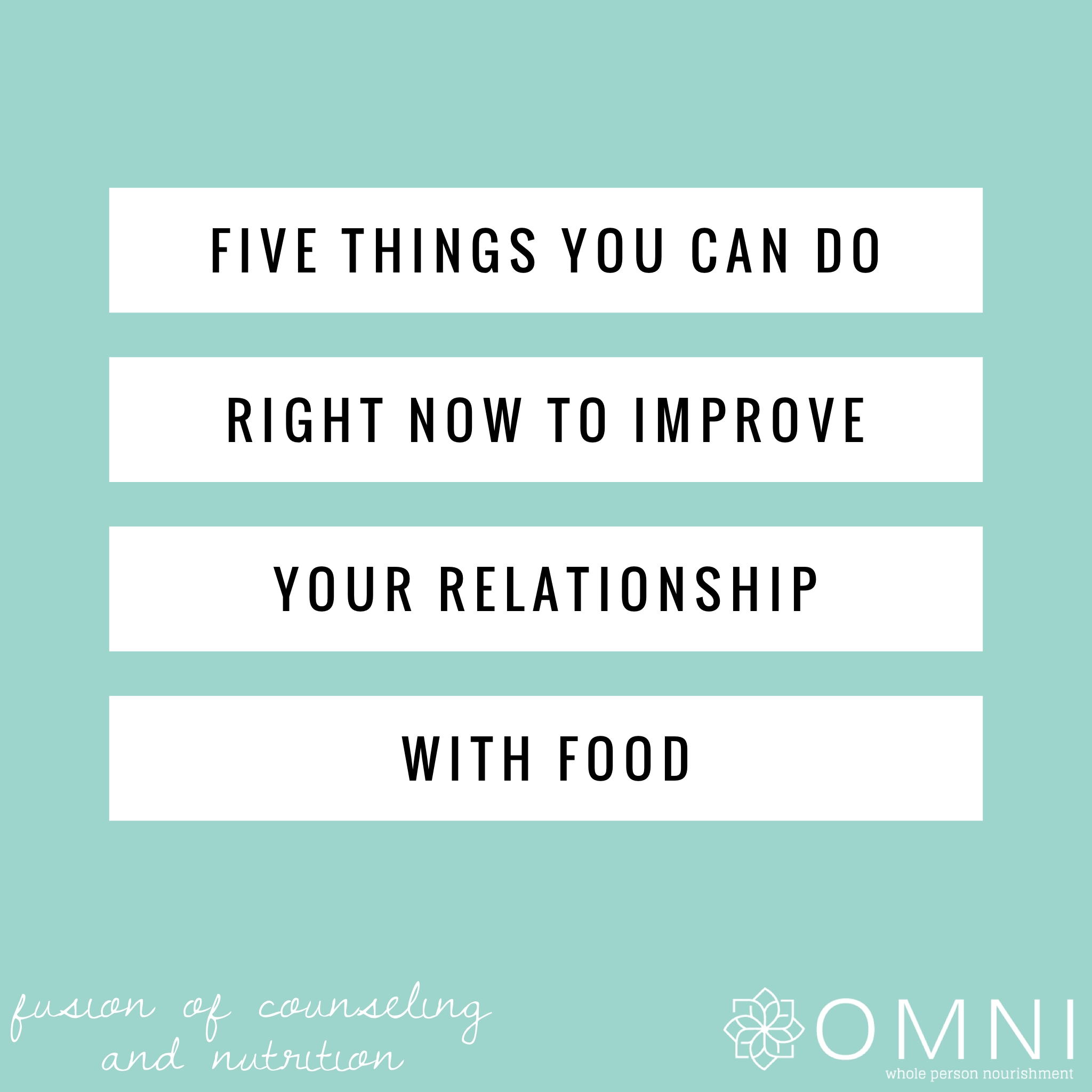 5 Things You Can Do Right Now to Improve Your Relationship With Food 