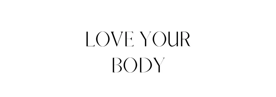 LOVE%2BYOUR%2BBODY.jpg
