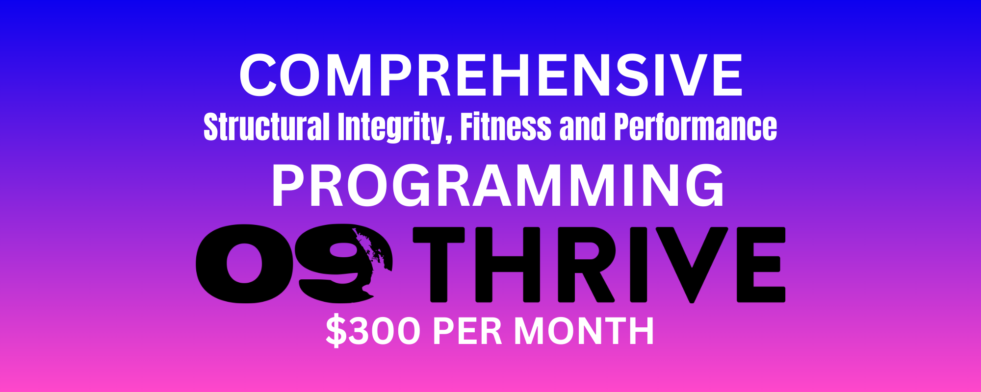 Text on a gradient background promoting ThriveOS, a comprehensive program focused on structural integrity, fitness, and performance, costing $300 per month.