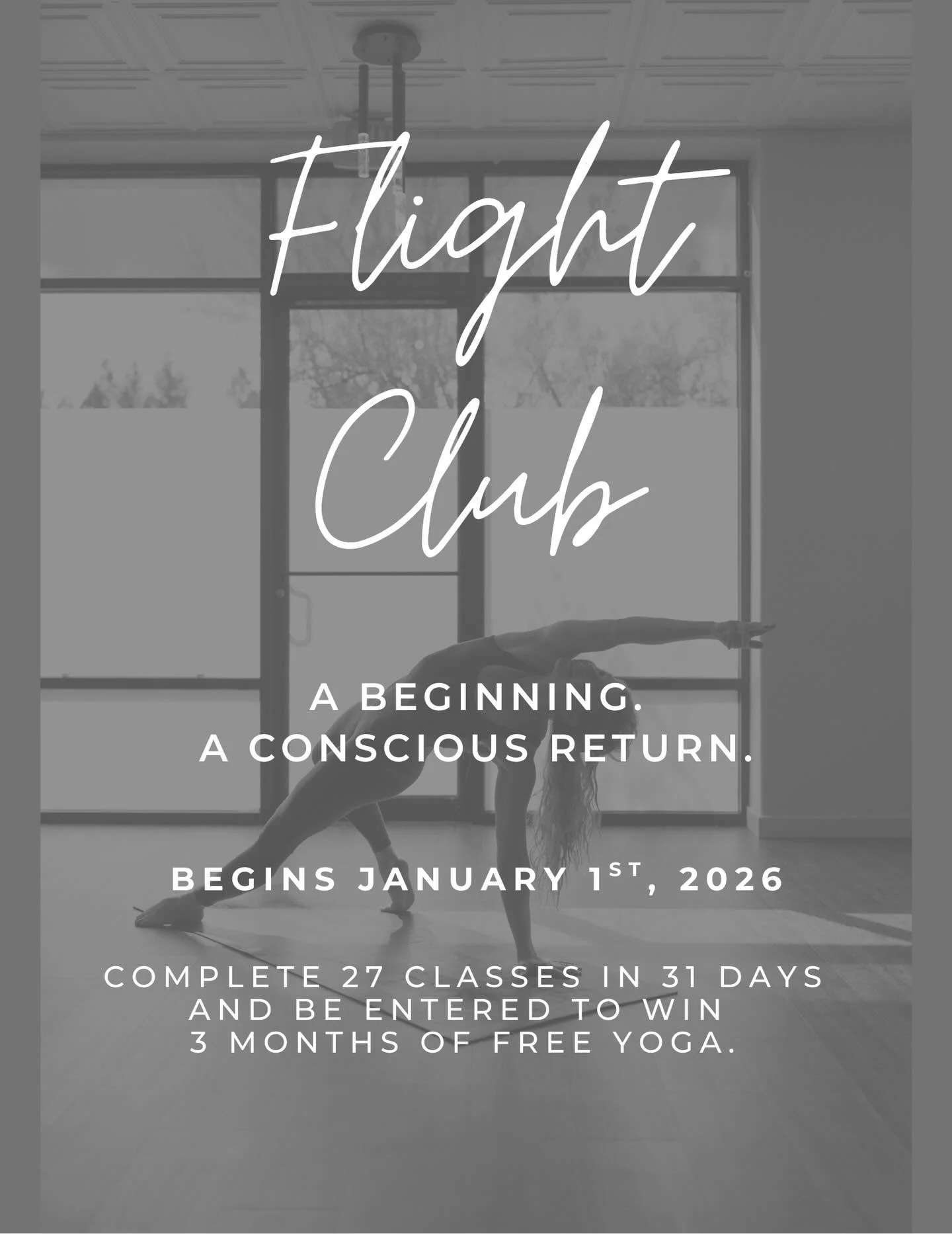 A beginning.
A conscious return.

Flight Club is back for the New Year!

Start 2026 by cultivating a daily yoga practice and experience the transformation that comes from dedicating time yourself on the mat. 

Dates | January 1 - January 31

Students