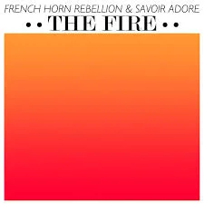 The Fire | French Horn Rebellion & Savoir Adore
