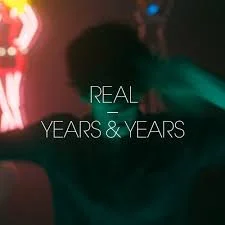 Real | Years & Years