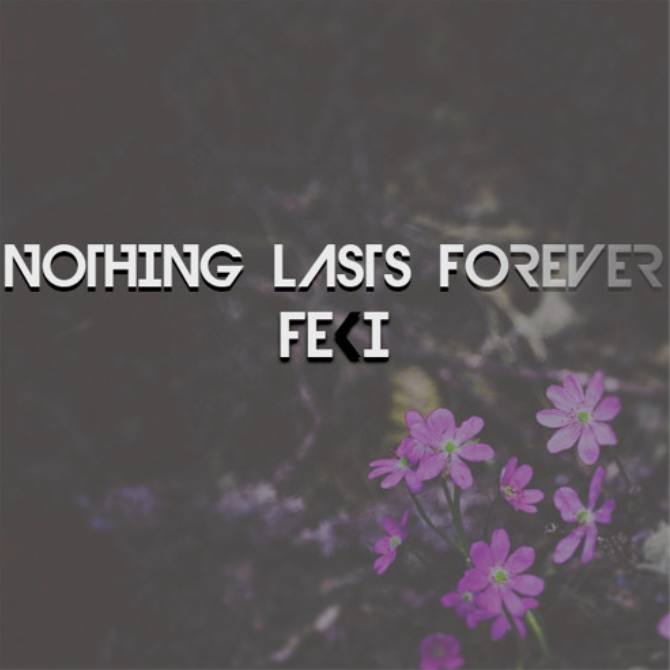 Nothing Lasts Forever | Feki