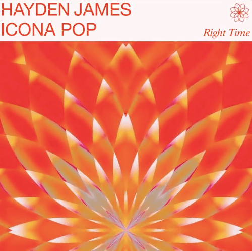 Right Time | Hayden James, Icona Pop