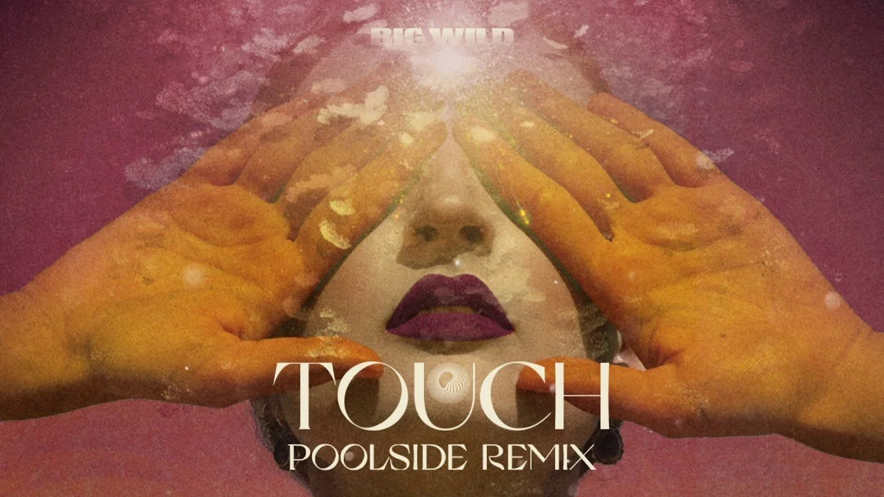 Touch - Poolside Remix | Big Wild, Poolside