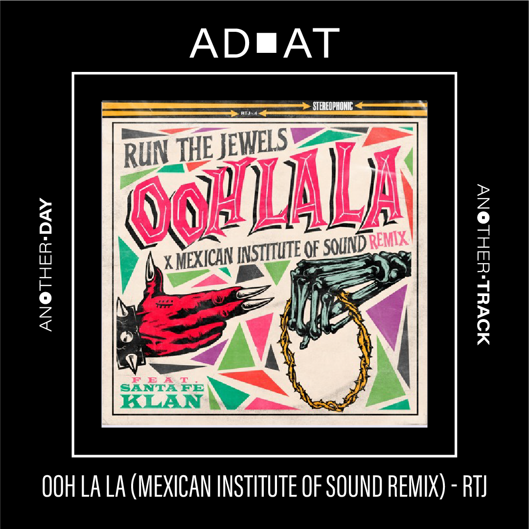Ooh La La (Mexican Institute of Sound Remix) - RTJ, Santa Fe Klan