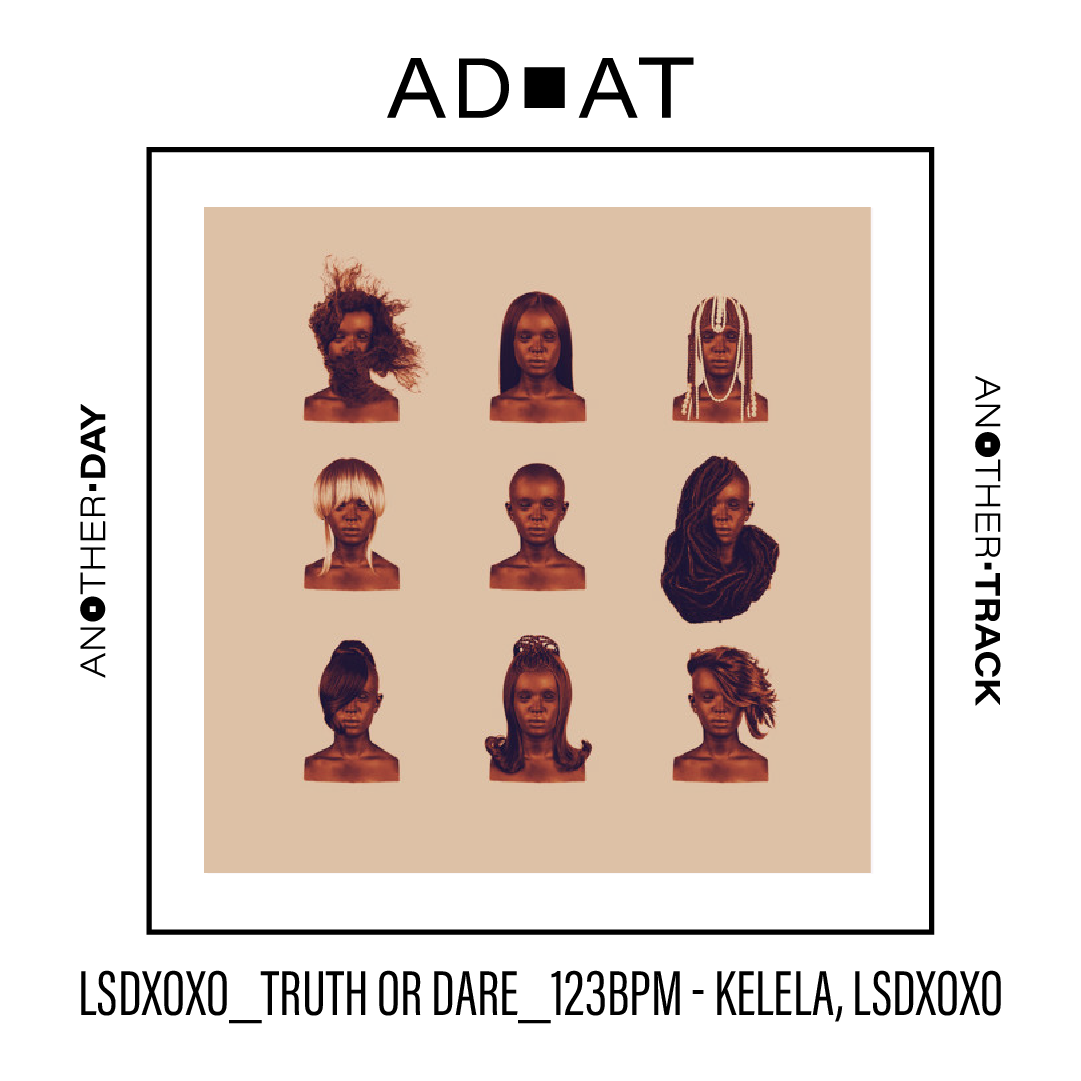 LSDXOXO_Truth or Dare_123 BPM - Kelela, LSDXOXO