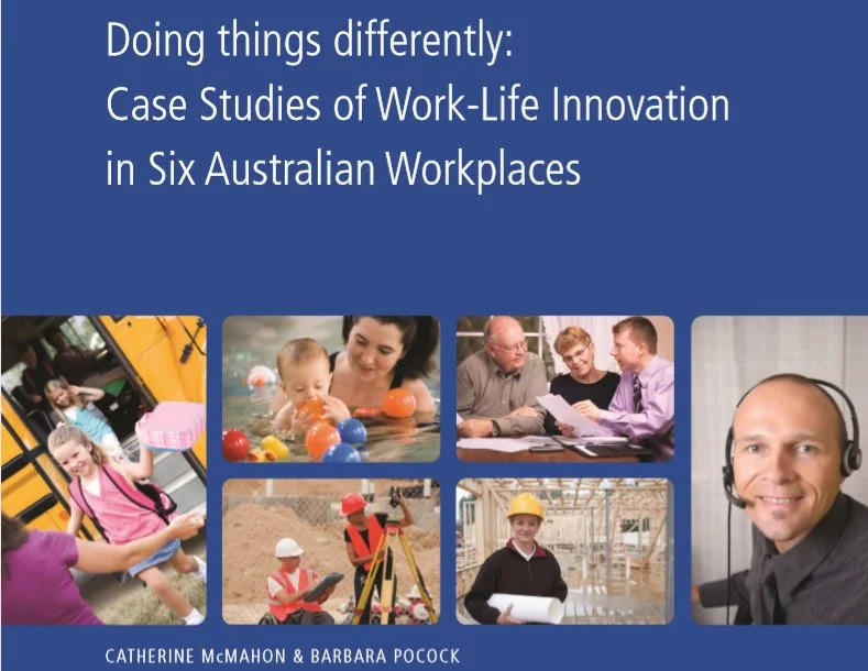 Doing Things Differently: Case Studies of Work-Life Innovation in Six Australian Workplaces