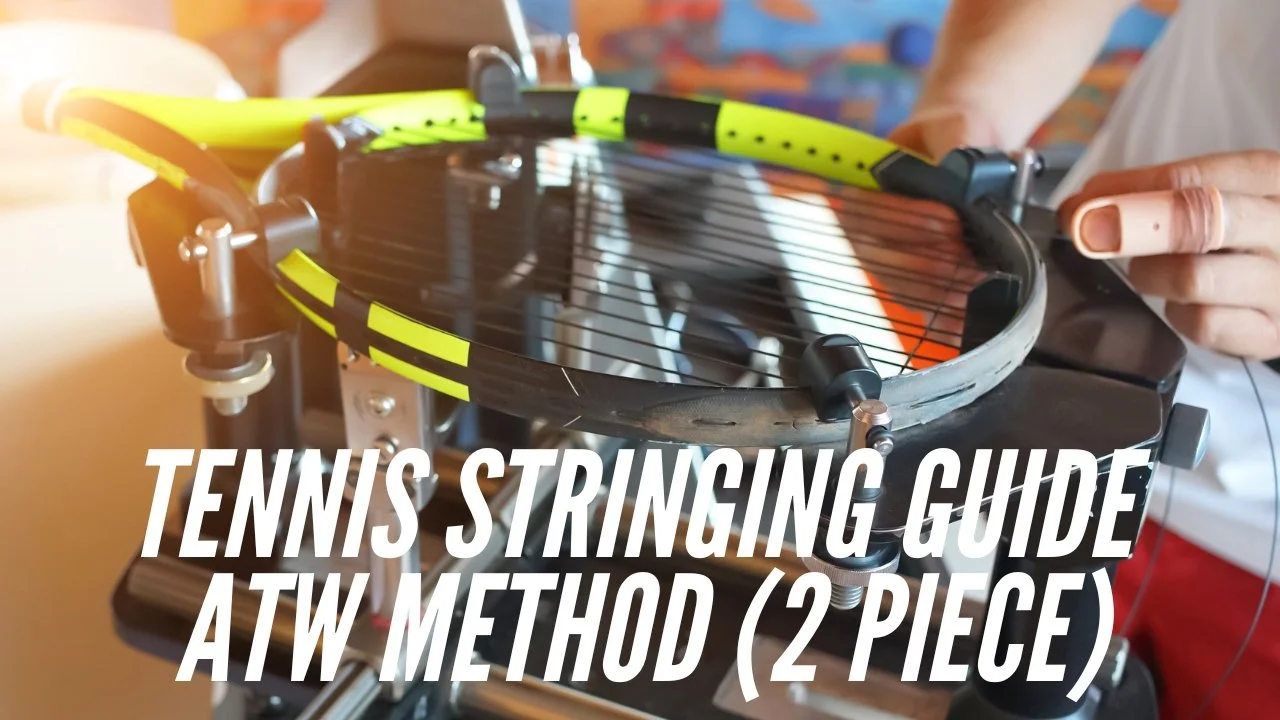 Tennis Restringing Guide ATW Method (2 Piece Stringing)