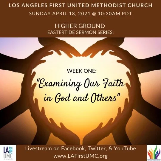 Order of Worship for Sunday, April 18: HIGHER GROUND: Examining Our Faith in God &amp; Others