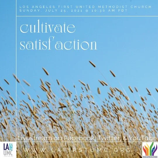 Order of Worship for Sunday, July 25: Cultivate Satisfaction