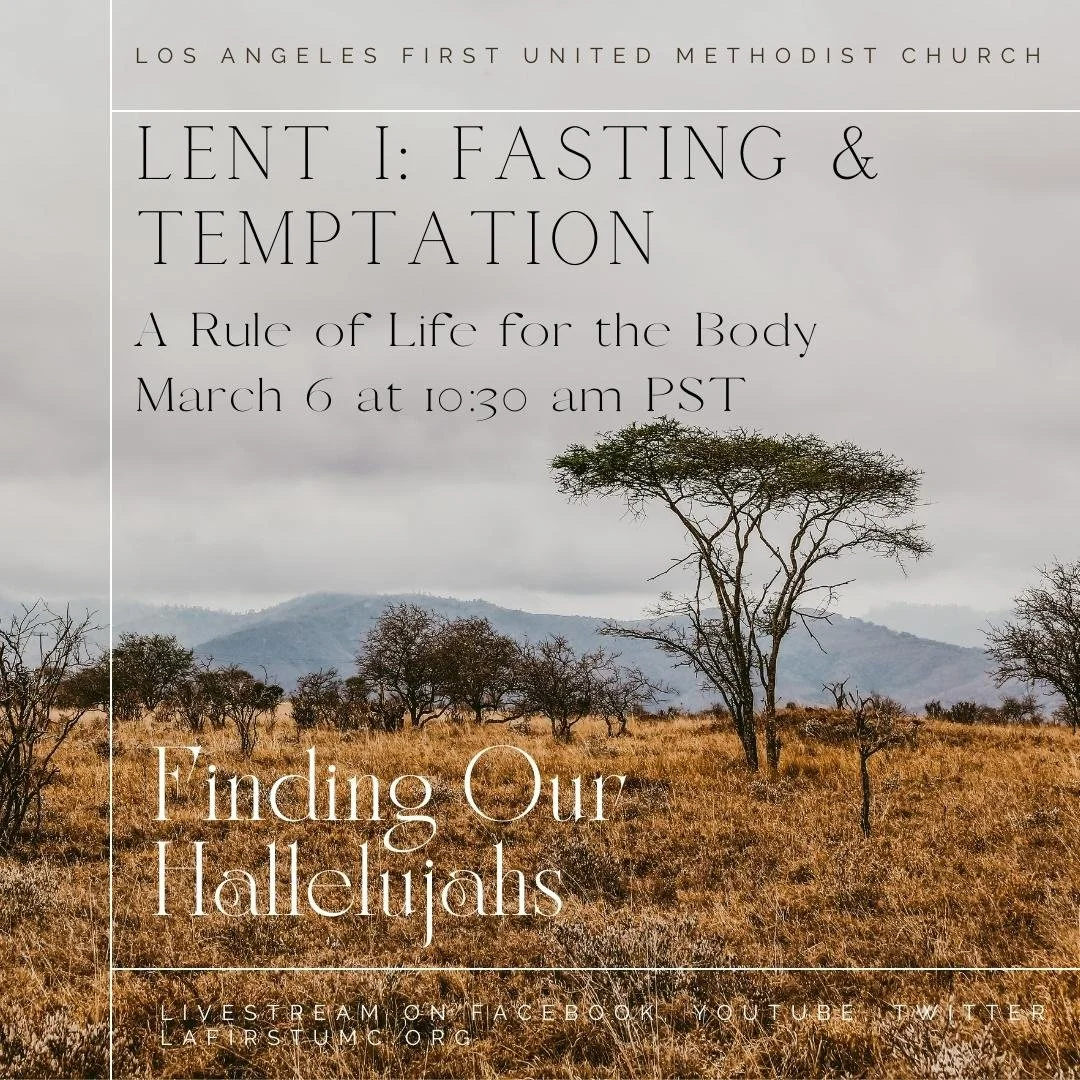 Order of Worship for Sunday, March 6, 2022: LENT I - Finding Our Hallelujahs: A Rule of Life for the Body