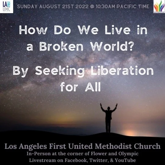 Order of Worship for Sunday, August 21, 2022: How Do We Live in a Broken World? By Seeking Liberation for All