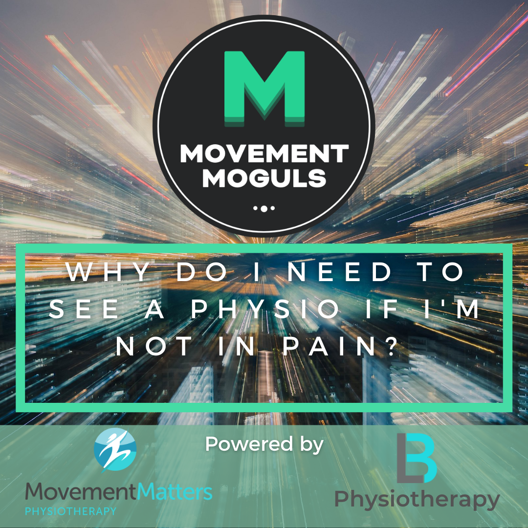 Why do I need to see a physio if I'm not in pain?